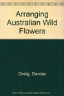 Arranging Australian Wildflowers