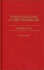 World Socialism at the Crossroads An Insider's View