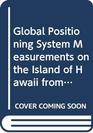 Global Positioning System Measurements on the Island of Hawaii from 1987 to 1990