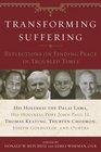 Transforming Suffering  Reflections on Finding Peace in Troubled Times by His Holiness the Dalai Lamma His Holiness Pope John Paul II Thomas Keating Joseph Goldstein Thubten Chodro