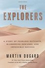 The Explorers A Story of Fearless Outcasts Blundering Geniuses and Impossible Success