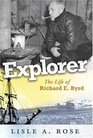 Explorer The Life of Richard E Byrd
