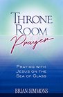 Throne Room Prayer Praying with Jesus on the Sea of Glass
