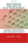 Mastering the Art of SelfPublishing Amazon CreateSpace and your book project