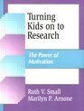 Turning Kids on to Research The Power of Motivation