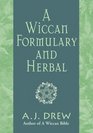 A Wiccan Formulary And Herbal