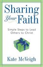 Sharing Your Faith Simple Steps to Lead Others to Christ