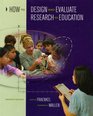 How to Design and Evaluate Research in Education