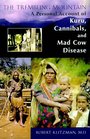 The Trembling Mountain A Personal Account of Kuru Cannibals and Mad Cow Disease