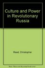 Culture and Power in Revolutionary Russia