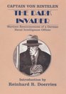 The Dark Invader: Wartime Reminiscences of a German Naval Intelligence Officer (Classics of Espionage)
