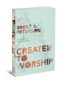 Created to Worship God's Invitation to Become Fully Human