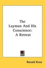 The Layman And His Conscience A Retreat