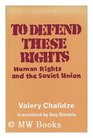To defend these rights Human rights and the Soviet Union