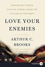 Love Your Enemies: How Decent People Can Save America from the Culture of Contempt (Larger Print)