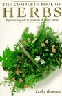 The Complete Book of Herbs  A Practical Guide to Growing and Using Herbs