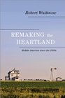 Remaking the Heartland Middle America since the 1950s