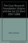 The Cave Research Foundation Origins and the 1st 12 Years 19571968