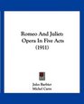 Romeo And Juliet Opera In Five Acts