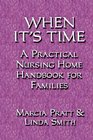 WHEN IT'S TIME A Practical Nursing Home Handbook for Families