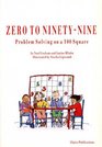 Zero to NinetyNine Problem Solving on a 100 Square