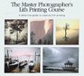 The Master Photographer's Lith Printing Course A Definitive Guide to Creative Lith Printing