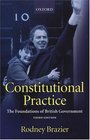 Constitutional Practice The Foundations of British Government