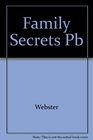 Family Secrets How Telling and Not Telling Affect Our Children Our Relationships and Our Lives