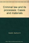 Criminal law and its processes Cases and materials