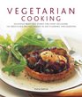 Vegetarian Cooking Delicious meatfree dishes for every occasion 150 irresistible recipes shown in 250 stunning photographs