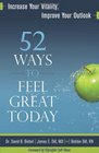 52 Ways to Feel Great TodayIncrease Your Vitality Improve Your Outlook