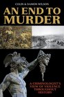 An End to Murder A Criminologist's View of Violence Throughout History