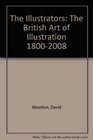 The Illustrators The British Art of Illustration 1800  2008