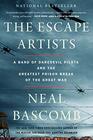 The Escape Artists A Band of Daredevil Pilots and the Greatest Prison Break of the Great War