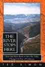 The River Stops Here How One Man's Battle to Save His Valley Changed the Fate of California