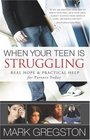 When Your Teen Is Struggling Real Hope and Practical Help for Parents Today