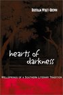 Hearts of Darkness Wellsprings of a Southern Literary Tradition