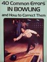 40 Common Errors in Bowling and How to Correct Them