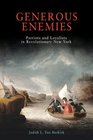 Generous Enemies: Patriots and Loyalists in Revolutionary New York (Early American Studies)