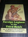 Foreign Legions of the Third Reich Belgium Great Britain Holland Italy and Spain