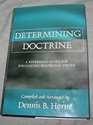 Determining Doctrine: A Reference Guide for Evaluating Doctrinal Truth