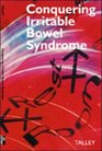 Conquering Irritable Bowel Syndrome A Guide To Liberating Those Suffering With Chronic Stomach or Bowel Problems