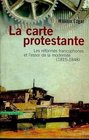 La carte protestante Les reformes francophones et l'essor de la modernite 18151848