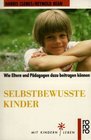 Selbstbewute Kinder Wie Eltern und Pdagogen dazu beitragen knnen