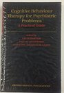 Cognitive Behaviour Therapy for Psychiatric Problems A Practical Guide