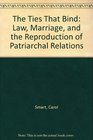 The Ties That Bind Law Marriage and the Reproduction of Patriarchal Relations
