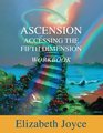 Ascension Accessing The Fifth Dimension The Workbook