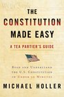 The Constitution Made Easy: A Tea Partier's Guide to the Constitution in Plain English