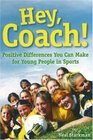 Hey Coach Positive Differences You Can Make for Young People in Sports