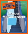 The Complete Idiot's Guide to Career Advancement